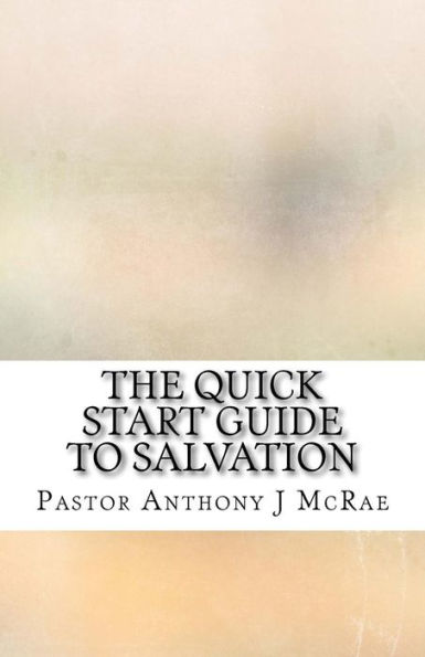 The Quick Start Guide To Salvation : The New Creation Has Come