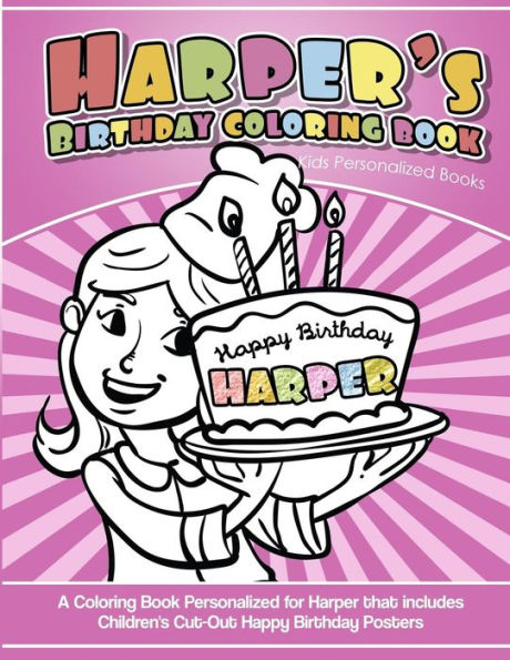Harper's Birthday Coloring Book Kids Personalized Books: A Coloring Book Personalized for Harper that includes Children's Cut Out Happy Birthday Posters