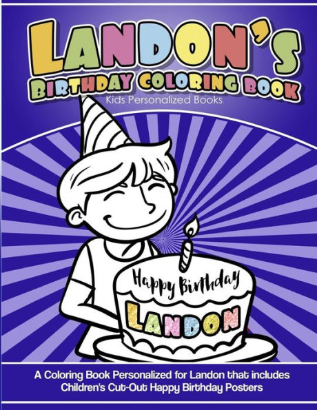 Landon's Birthday Coloring Book Kids Personalized Books: A Coloring Book Personalized for Landon that includes Children's Cut Out Happy Birthday Posters