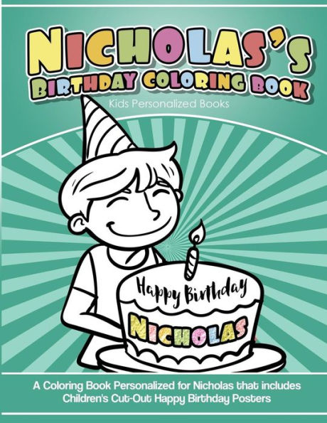 Nicholas'S Birthday Coloring Book Kids Personalized Books : A Coloring Book Personalized For Nicholas That Includes Children'S Cut Out Happy Birthday Posters
