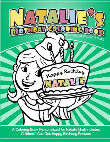 Natalie's Birthday Coloring Book Kids Personalized Books : A Coloring Book Personalized For Natalie That Includes Children's Cut Out Happy Birthday Posters