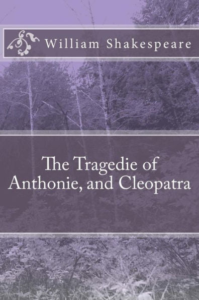The Tragedie Of Anthonie, And Cleopatra