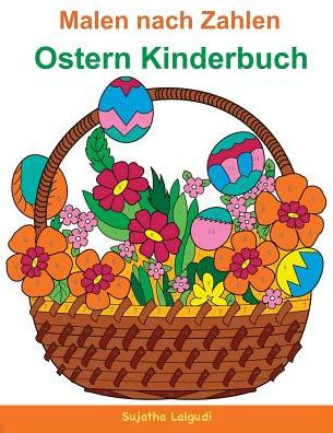 Malen Nach Zahlen : Ostern Kinderbuch: Mein Buntes Malbuch Ostern + Bonus: 26 Kostenlose Malvorlagen Zum Ausmalen