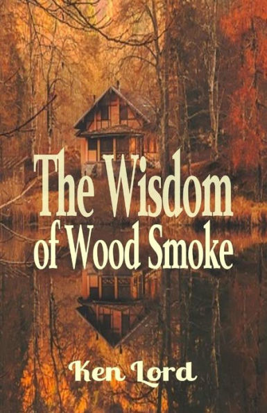 The Wisdom Of Wood Smoke