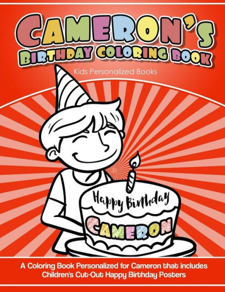 Cameron's Birthday Coloring Book Kids Personalized Books: A Coloring Book Personalized for Cameron that includes Children's Cut Out Happy Birthday Posters