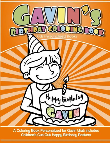 Gavin's Birthday Coloring Book Kids Personalized Books: A Coloring Book Personalized for Gavin that includes Children's Cut Out Happy Birthday Posters