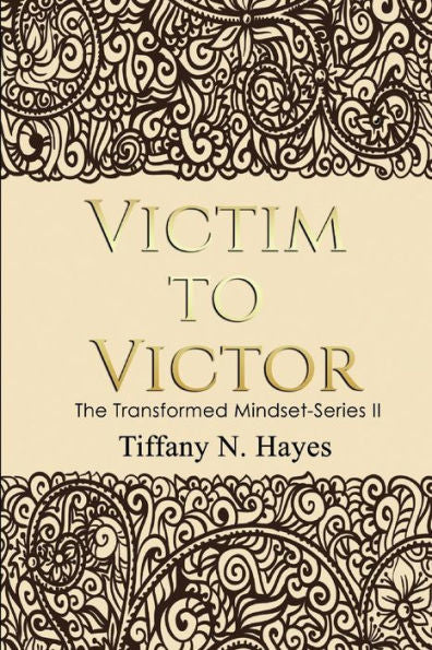 Victim To Victor : The Transformed Mindset