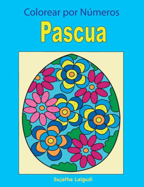 Colorear por Numeros: Pascua: Libro para colorear para niños y adultos, Números y colores + BONO Gratuito De 26 Páginas De Pascua Para Colorear (Spanish Edition)