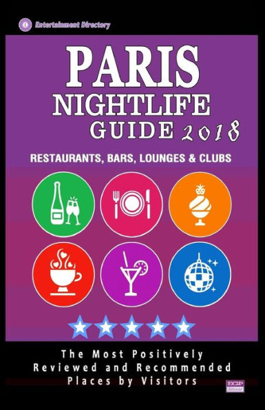 Paris Nightlife Guide 2018 : Best Rated Nightlife Spots In Paris - Recommended For Visitors - Nightlife Guide 2018