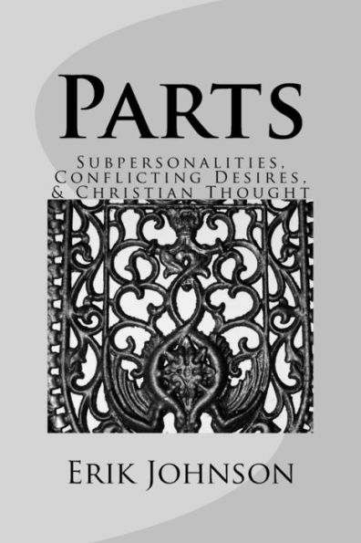 Parts : Sub-Personalities, Conflicting Desires, & Christian Thought