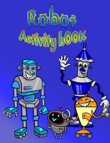 Robot Activity Book : : Fun Activity Book For Kids. Fun With Mazes, Coloring, Shadow Matching Game, Word Search Puzzle (Activity Book For Kids)