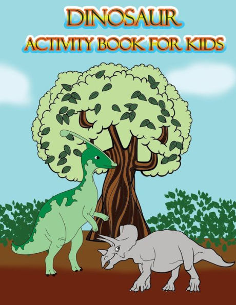 Dinosaur Activity Book for Kids: : Fun Activites for Kids in Dinosaur Theme, Dot to Dot, Color by Number, Coloring Pages, Trace Lines and Letters. (Activity book for Kids)