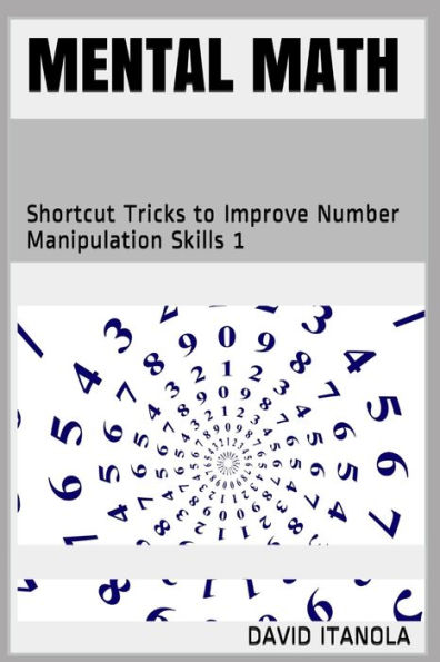 Mental Math : Shortcut Tricks To Improve Number Manipulation Skills 1