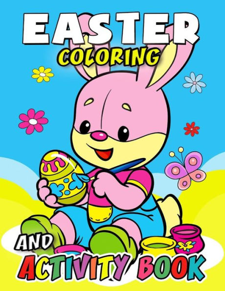 Easter Coloring and Activity Book: Easy, Fun, Beautiful book for boy, girls connect the dots, Coloring, Crosswords, Dot to Dot, Matching, Copy ... match, Word search (1-3, 3-5 and all ages)