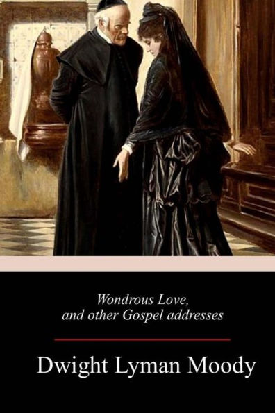 Wondrous Love, And Other Gospel Addresses - 9781986756785