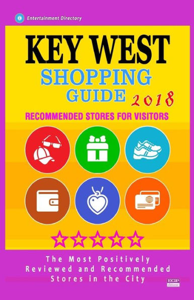 Key West Shopping Guide 2018: Best Rated Stores in Key West, Florida - Stores Recommended for Visitors, (Shopping Guide 2018)