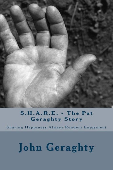 S.H.A.R.E. - The Pat Geraghty Story : Sharing Happiness Always Renders Enjoyment