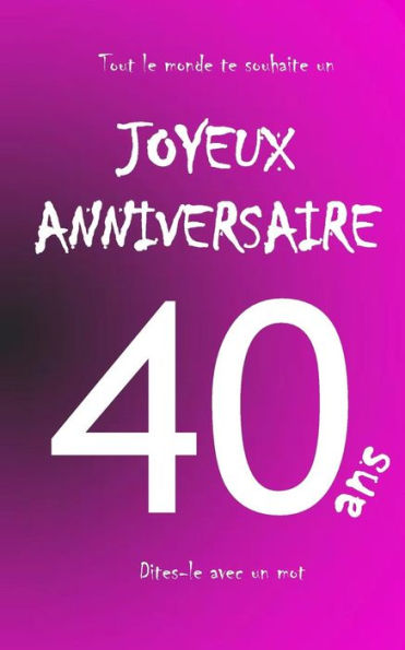 Joyeux anniversaire - 40 ans: Livre d'or ? ecrire - taille S - Rose (French Edition)