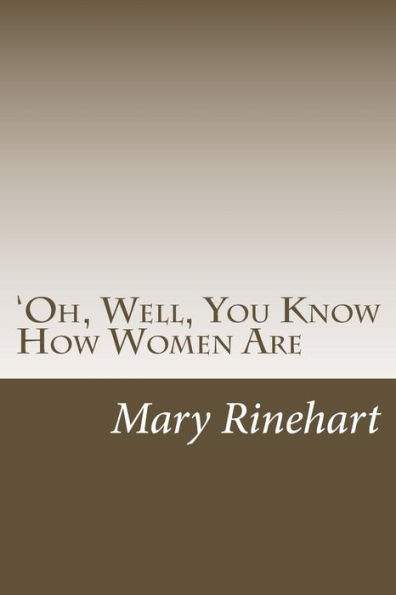'Oh, Well, You Know How Women Are