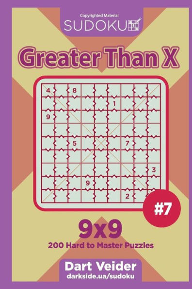 Sudoku Greater Than X - 200 Hard To Master Puzzles 9X9
