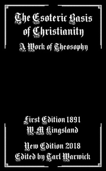 The Esoteric Basis Of Christianity : A Work Of Theosophy