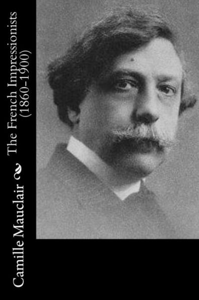 The French Impressionists (1860-1900) - 9781986809511