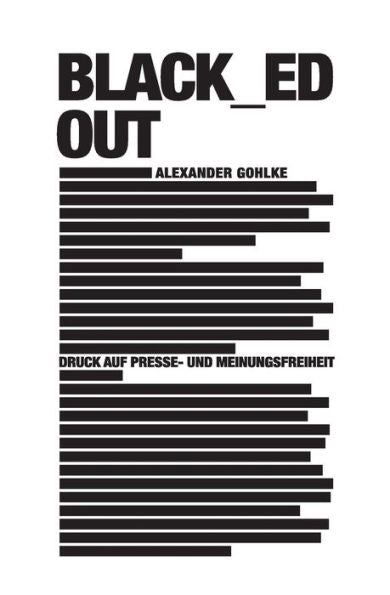 black_ed out: Druck auf Presse- und Meinungsfreiheit (German Edition)