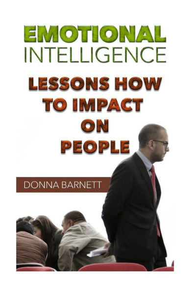 Emotional Intelligence: Lessons How To Impact On People