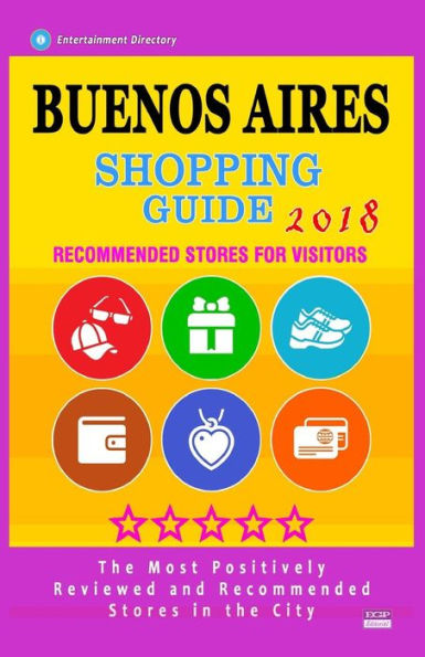 Buenos Aires Shopping Guide 2018: Best Rated Stores in Buenos Aires, Argentina - Stores Recommended for Visitors, (Shopping Guide 2018)