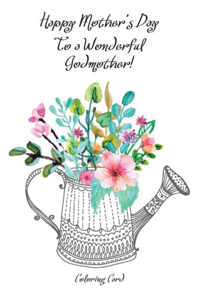 Happy Mother's Day to a Wonderful GODMOTHER! (Coloring Card): Inspirational Messages & Anti-Stress Adult Coloring!