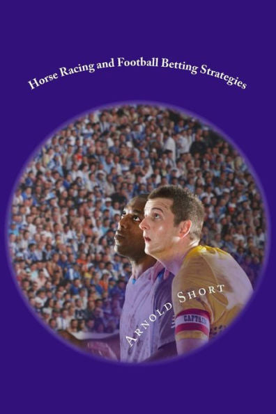 Horse Racing and Football Betting Strategies: Simple Online Inplay and Offline Systems to Win More