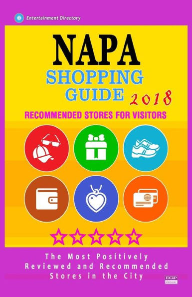 Napa Shopping Guide 2018 : Best Rated Stores In Napa, California - Stores Recommended For Visitors, (Shopping Guide 2018)