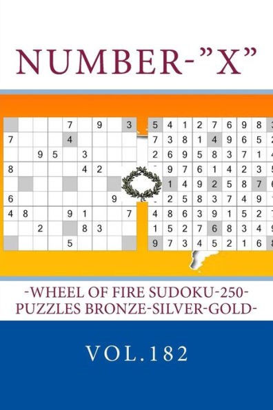 Number-X-Wheel Of Fire Sudoku-250-Puzzles Bronze-Silver-Gold-Vol.182 : 9 X 9 Pitstop. The Best Sudoku For You.