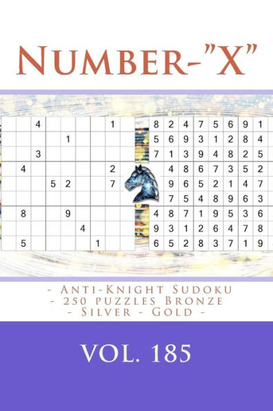 Number-X - Anti-Knight Sudoku - 250 Puzzles Bronze - Silver - Gold - Vol. 185 : 9 X 9 Pitstop. The Best Sudoku For You.