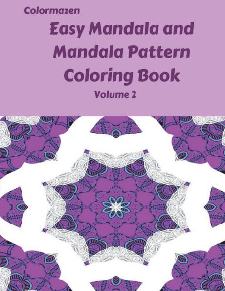 Easy Mandala and Mandala Pattern Book Volume 2 (Easy Mandala and Mandala Pattern Books)