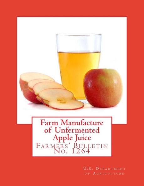 Farm Manufacture of Unfermented Apple Juice: Farmers' Bulletin No. 1264