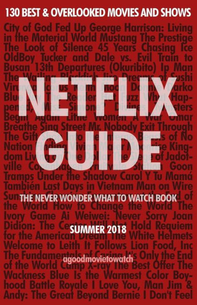 Netflix Guide: The Never Wonder What To Watch Book : 130 Best And Overlooked Movies And Shows