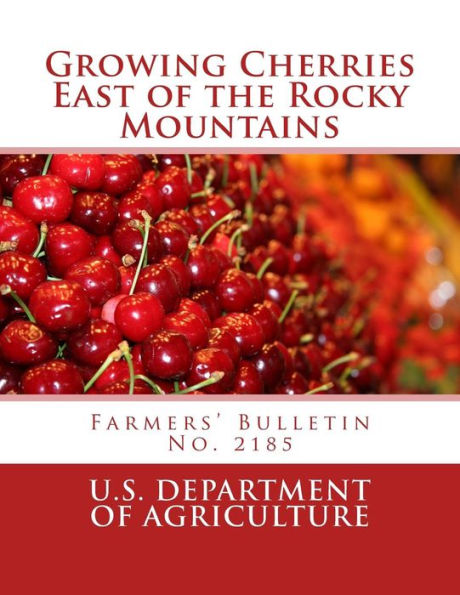 Growing Cherries East of the Rocky Mountains: Farmers' Bulletin No. 2185