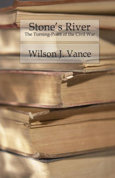 Stone's River : The Turning-Point Of The Civil War