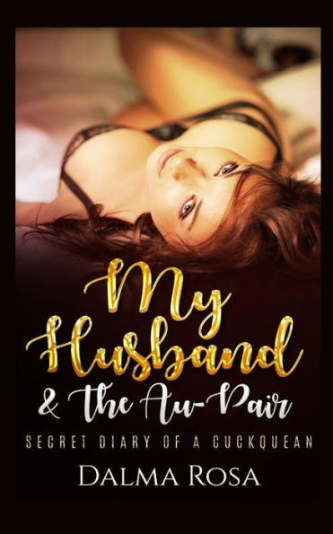 My Husband And The Au-Pair : A Cuckquean Fantasy