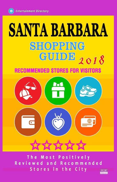 Santa Barbara Shopping Guide 2018 : Best Rated Stores In Santa Barbara, California - Stores Recommended For Visitors, (Shopping Guide 2018)
