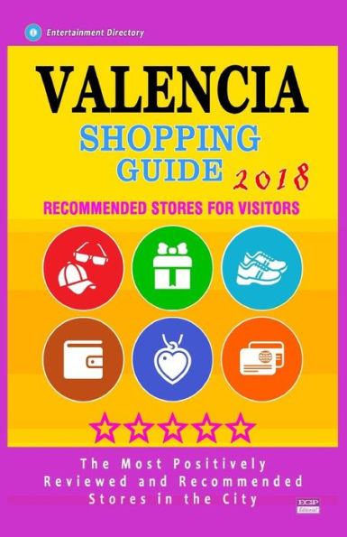 Valencia Shopping Guide 2018 : Best Rated Stores In Valencia, Spain - Stores Recommended For Visitors, (Shopping Guide 2018)