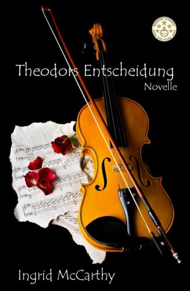 Theodors Entscheidung : Liebe Gefangen Im Feuer Des Zweiten Weltkriegs (Novelle)