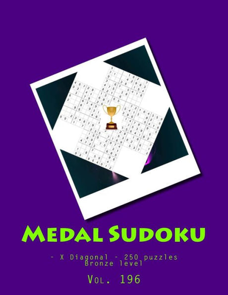 Medal Sudoku - X Diagonal - 250 Puzzles Bronze Level : 9 X 9 Pitstop. Great Option To Relax.