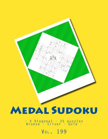 Medal Sudoku - X Diagonal - 25 Puzzles Bronze - Silver - Gold - Vol. 199 : 9 X 9 Pitstop. Great Option To Relax.