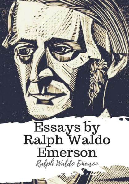 Essays by Ralph Waldo Emerson - 9781986917292