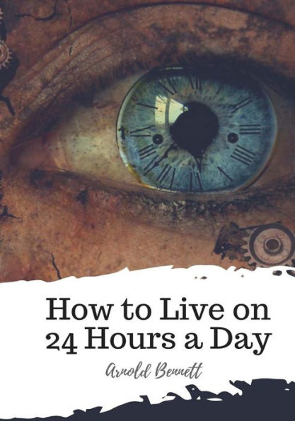 How to Live on 24 Hours a Day - 9781986919869