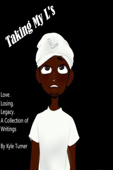 Taking My Ls : Love. Losing. Legacy.