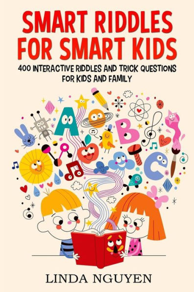 Smart Riddles For Smart Kids : 400 Interactive Riddles And Trick Questions For Kids And Family