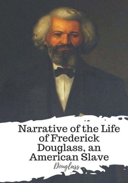 Narrative Of The Life Of Frederick Douglass, An American Slave - 9781986934206